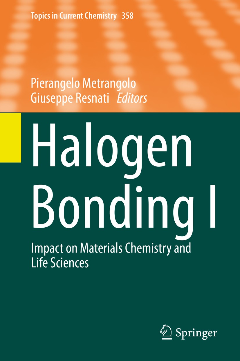 Titlebook: Halogen Bonding I; Impact on Materials Pierangelo Metrangolo,Giuseppe Resnati Book 2015 Springer International Publishing Switzerland 2015 Titlebook: Halogen Bonding I; Impact on Materials Pierangelo Metrangolo,Giuseppe Resnati Book 2015 Springer International Publishing Switzerland 2015