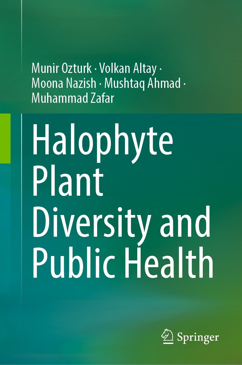 Titlebook: Halophyte Plant Diversity and Public Health; Münir Öztürk,Volkan Altay,Muhammad Zafar Book 2023 The Editor(s) (if applicable) and The Auth Titlebook: Halophyte Plant Diversity and Public Health; Münir Öztürk,Volkan Altay,Muhammad Zafar Book 2023 The Editor(s) (if applicable) and The Auth
