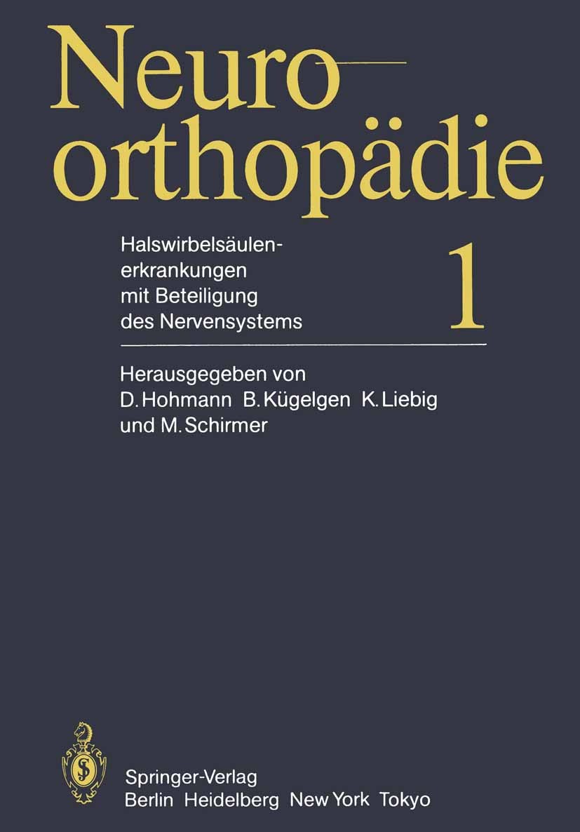 Titlebook: Halswirbelsäulenerkrankungen mit Beteiligung des Nervensystems; D. Hohmann,B. Kügelgen,M. Schirmer Book 1983 Springer-Verlag Berlin · Heid Titlebook: Halswirbelsäulenerkrankungen mit Beteiligung des Nervensystems; D. Hohmann,B. Kügelgen,M. Schirmer Book 1983 Springer-Verlag Berlin · Heid