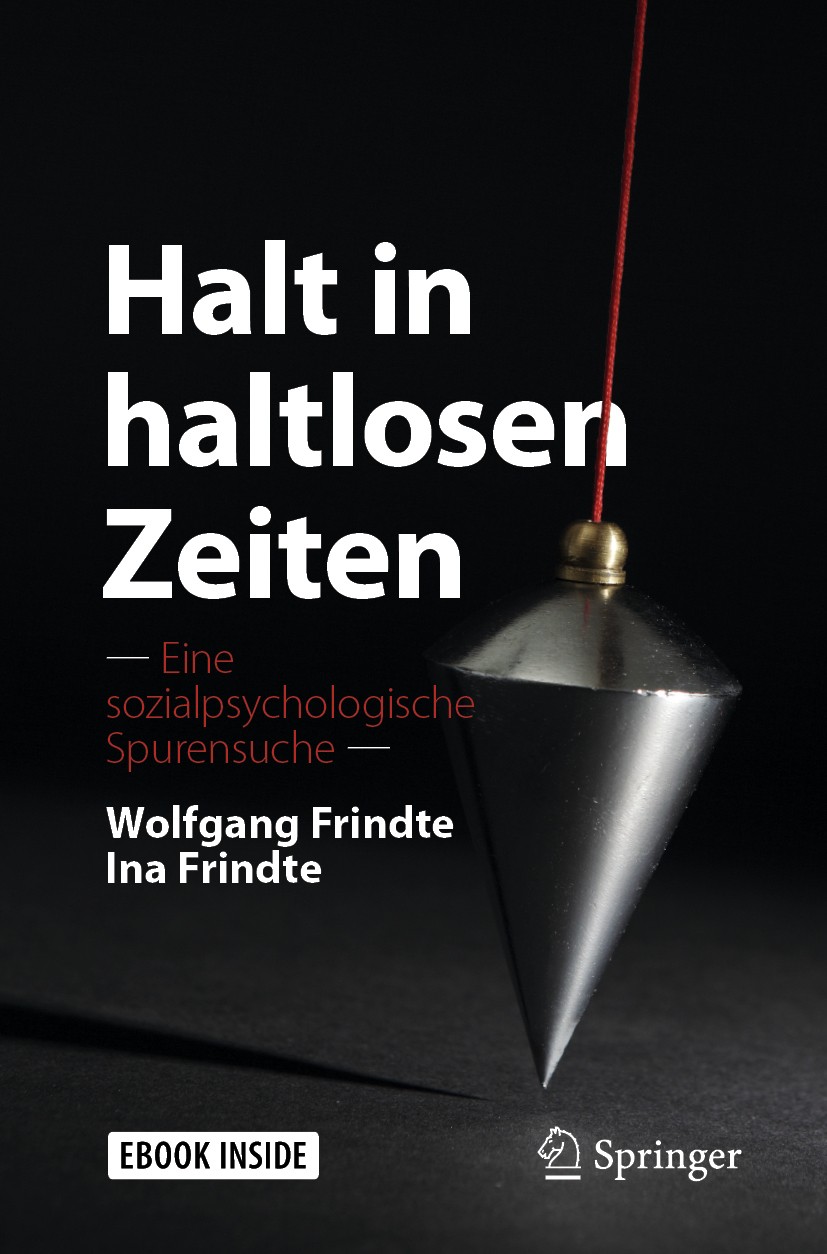 Titlebook: Halt in haltlosen Zeiten; Eine sozialpsycholog Wolfgang Frindte,Ina Frindte Book 2020 Springer Fachmedien Wiesbaden GmbH, ein Teil von Spri Titlebook: Halt in haltlosen Zeiten; Eine sozialpsycholog Wolfgang Frindte,Ina Frindte Book 2020 Springer Fachmedien Wiesbaden GmbH, ein Teil von Spri