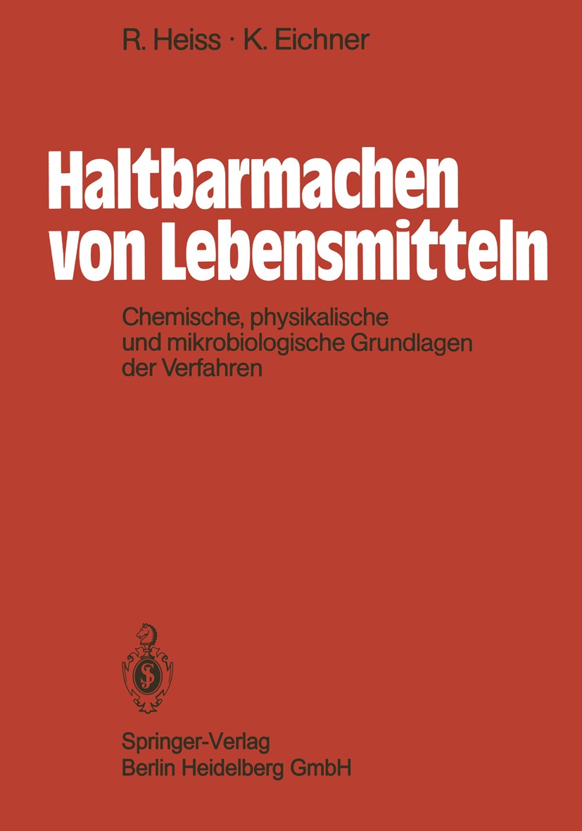 Titlebook: Haltbarmachen von Lebensmitteln; Chemische, physikali Rudolf Heiss,Karl Eichner Book 19841st edition Springer-Verlag Berlin Heidelberg 1984 Titlebook: Haltbarmachen von Lebensmitteln; Chemische, physikali Rudolf Heiss,Karl Eichner Book 19841st edition Springer-Verlag Berlin Heidelberg 1984