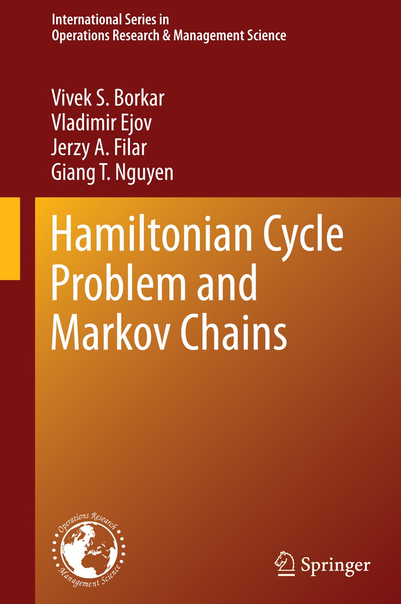 Titlebook: Hamiltonian Cycle Problem and Markov Chains; Vivek S. Borkar,Vladimir Ejov,Giang T. Nguyen Book 2012 Springer Science+Business Media, LLC Titlebook: Hamiltonian Cycle Problem and Markov Chains; Vivek S. Borkar,Vladimir Ejov,Giang T. Nguyen Book 2012 Springer Science+Business Media, LLC