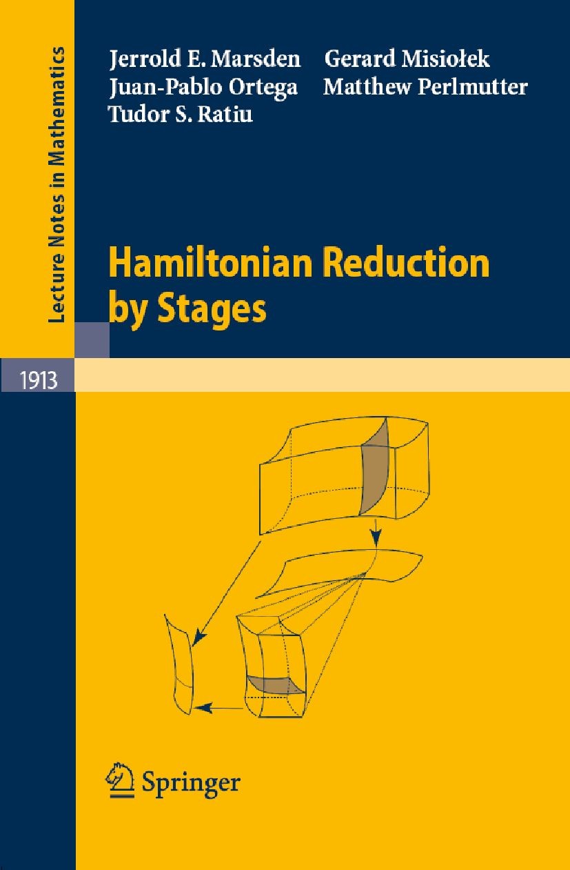 Titlebook: Hamiltonian Reduction by Stages; Jerrold E. Marsden,Gerard Misiolek,Tudor S. Ratiu Book 2007 Springer-Verlag Berlin Heidelberg 2007 DEX.Ha Titlebook: Hamiltonian Reduction by Stages; Jerrold E. Marsden,Gerard Misiolek,Tudor S. Ratiu Book 2007 Springer-Verlag Berlin Heidelberg 2007 DEX.Ha