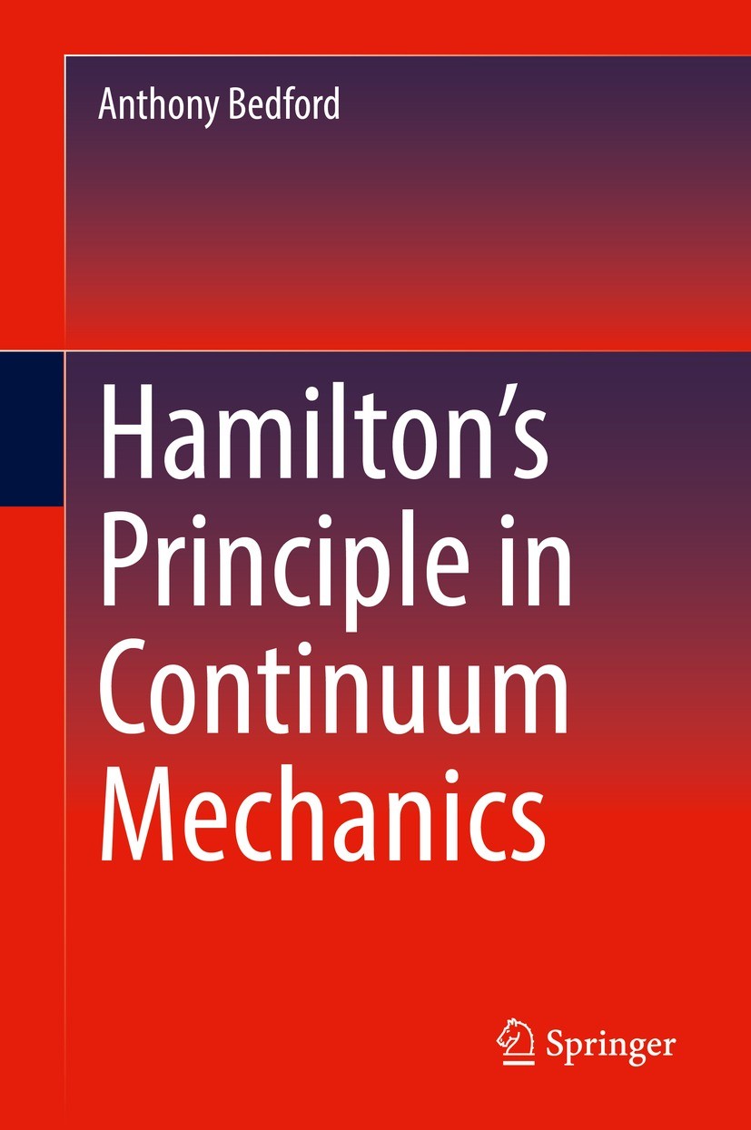Titlebook: Hamilton’s Principle in Continuum Mechanics; Anthony Bedford Book 2021 The Editor(s) (if applicable) and The Author(s), under exclusive li Titlebook: Hamilton’s Principle in Continuum Mechanics; Anthony Bedford Book 2021 The Editor(s) (if applicable) and The Author(s), under exclusive li
