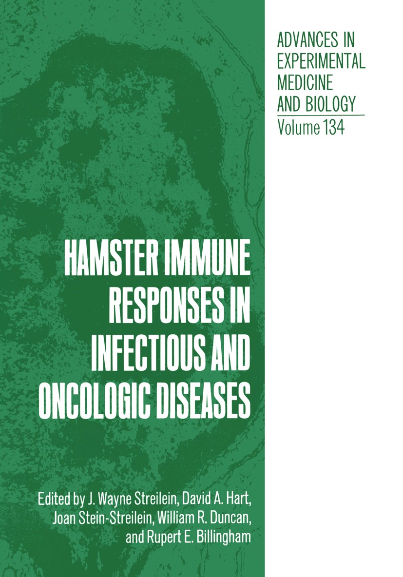 Titlebook: Hamster Immune Responses in Infectious and Oncologic Diseases; J. Wayne Streilein,David A. Hart,Rupert E. Billing Book 1981 The Editor(s) Titlebook: Hamster Immune Responses in Infectious and Oncologic Diseases; J. Wayne Streilein,David A. Hart,Rupert E. Billing Book 1981 The Editor(s)