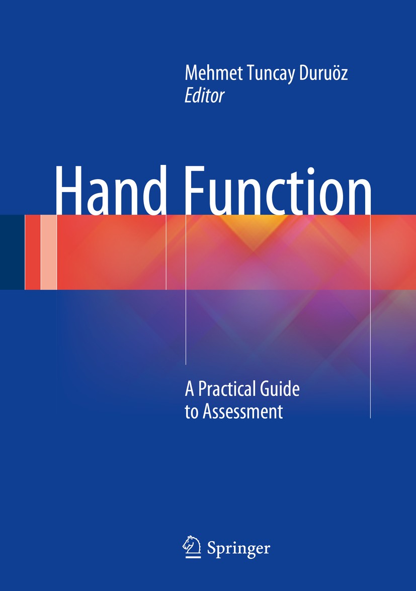Titlebook: Hand Function; A Practical Guide to Mehmet Tuncay Duruöz Book 20141st edition Springer Science+Business Media New York 2014 Activities of D Titlebook: Hand Function; A Practical Guide to Mehmet Tuncay Duruöz Book 20141st edition Springer Science+Business Media New York 2014 Activities of D