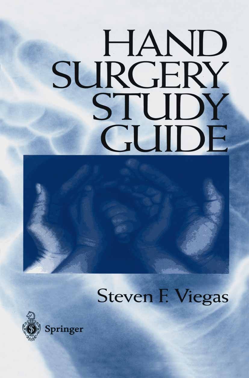Titlebook: Hand Surgery Study Guide; Steven F. Viegas Book 1997 Springer-Verlag New York Inc. 1997 amputation.anatomy.hand.infection.orthopaedic surg Titlebook: Hand Surgery Study Guide; Steven F. Viegas Book 1997 Springer-Verlag New York Inc. 1997 amputation.anatomy.hand.infection.orthopaedic surg