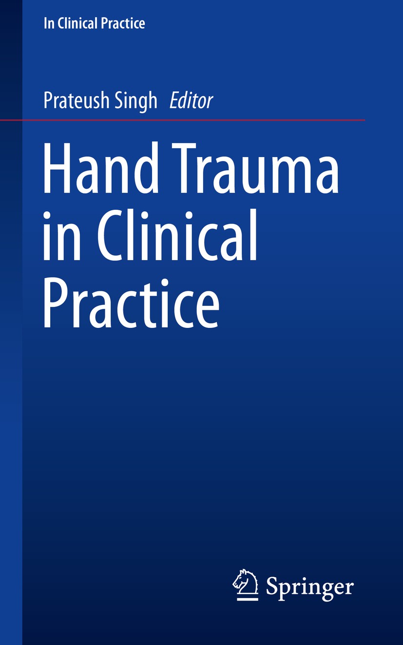 Titlebook: Hand Trauma in Clinical Practice; Prateush Singh Book 2019 Springer Nature Switzerland AG 2019 Devascularised digit.Flexor tenosynovitis.F Titlebook: Hand Trauma in Clinical Practice; Prateush Singh Book 2019 Springer Nature Switzerland AG 2019 Devascularised digit.Flexor tenosynovitis.F