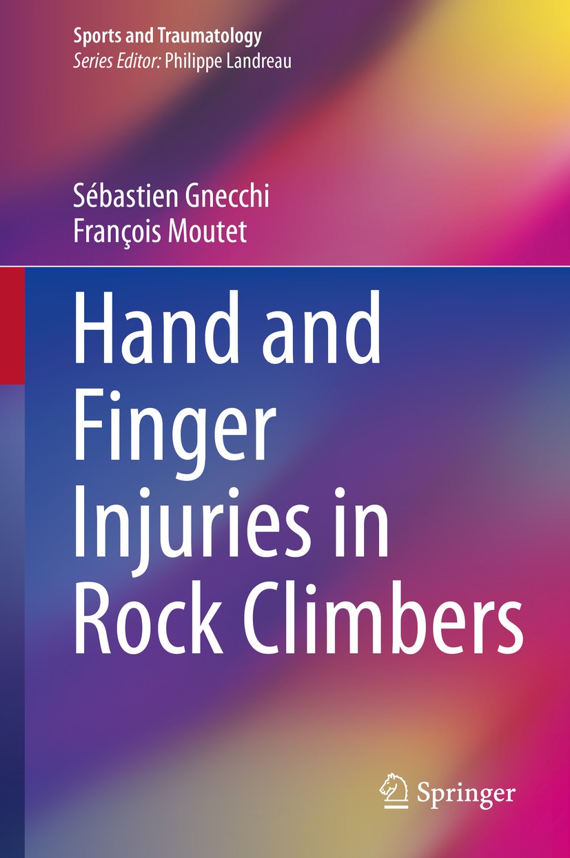 Titlebook: Hand and Finger Injuries in Rock Climbers; Sébastien Gnecchi,François Moutet Book 2015 Springer International Publishing Switzerland 2015 Titlebook: Hand and Finger Injuries in Rock Climbers; Sébastien Gnecchi,François Moutet Book 2015 Springer International Publishing Switzerland 2015
