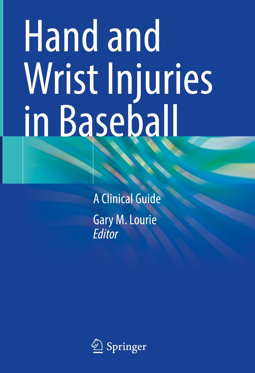 Titlebook: Hand and Wrist Injuries in Baseball; A Clinical Guide Gary M. Lourie Book 2022 Springer Nature Switzerland AG 2022 Baseball injury.Basilar Titlebook: Hand and Wrist Injuries in Baseball; A Clinical Guide Gary M. Lourie Book 2022 Springer Nature Switzerland AG 2022 Baseball injury.Basilar