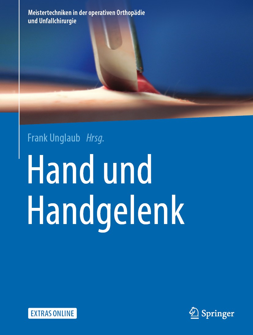 Titlebook: Hand und Handgelenk; Frank Unglaub Book 2020 Der/die Herausgeber bzw. der/die Autor(en), exklusiv lizenziert an Springer-Verlag GmbH, DE, Titlebook: Hand und Handgelenk; Frank Unglaub Book 2020 Der/die Herausgeber bzw. der/die Autor(en), exklusiv lizenziert an Springer-Verlag GmbH, DE,