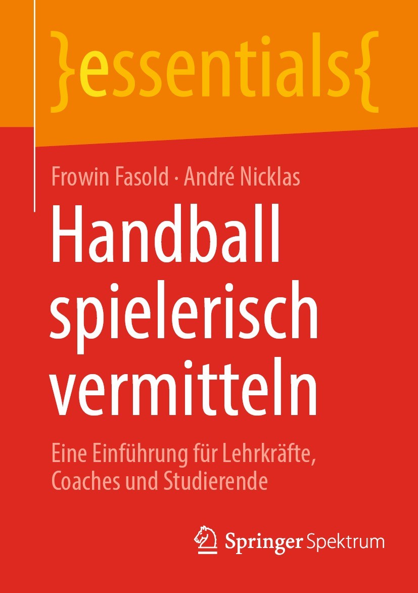 Titlebook: Handball spielerisch vermitteln; Eine Einführung für Frowin Fasold,André Nicklas Book 2023 Der/die Herausgeber bzw. der/die Autor(en), exk Titlebook: Handball spielerisch vermitteln; Eine Einführung für Frowin Fasold,André Nicklas Book 2023 Der/die Herausgeber bzw. der/die Autor(en), exk