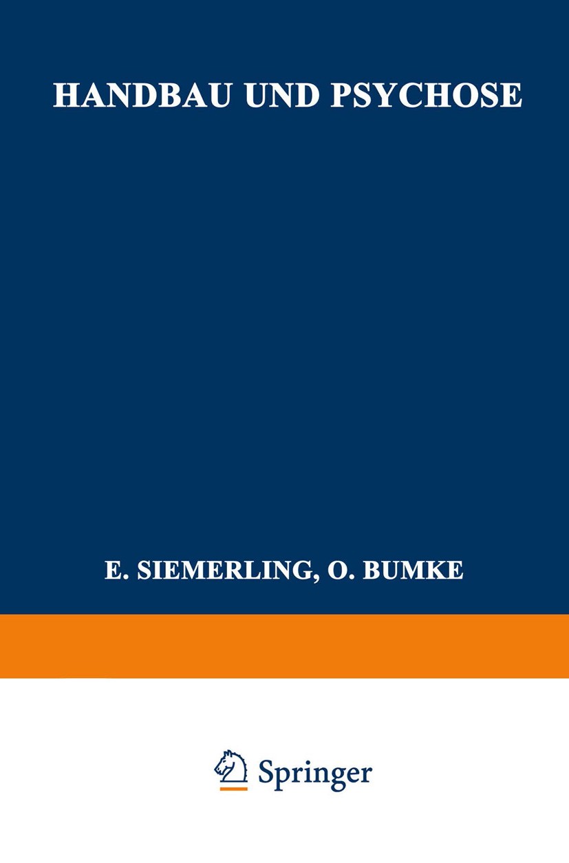 Titlebook: Handbau und Psychose; Adolf Friedemann Book 1928 Springer-Verlag Berlin Heidelberg 1928 Medizin.Psychiatrie.Psycho.Psychose Titlebook: Handbau und Psychose; Adolf Friedemann Book 1928 Springer-Verlag Berlin Heidelberg 1928 Medizin.Psychiatrie.Psycho.Psychose