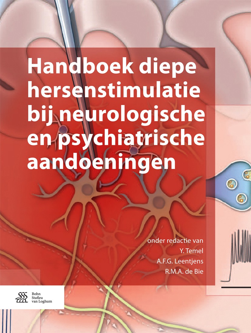 Titlebook: Handboek diepe hersenstimulatie bij neurologische en psychiatrische aandoeningen; Y. Temel,A.F.G. Leentjens,R.M.A. de Bie Book 2016Latest Titlebook: Handboek diepe hersenstimulatie bij neurologische en psychiatrische aandoeningen; Y. Temel,A.F.G. Leentjens,R.M.A. de Bie Book 2016Latest