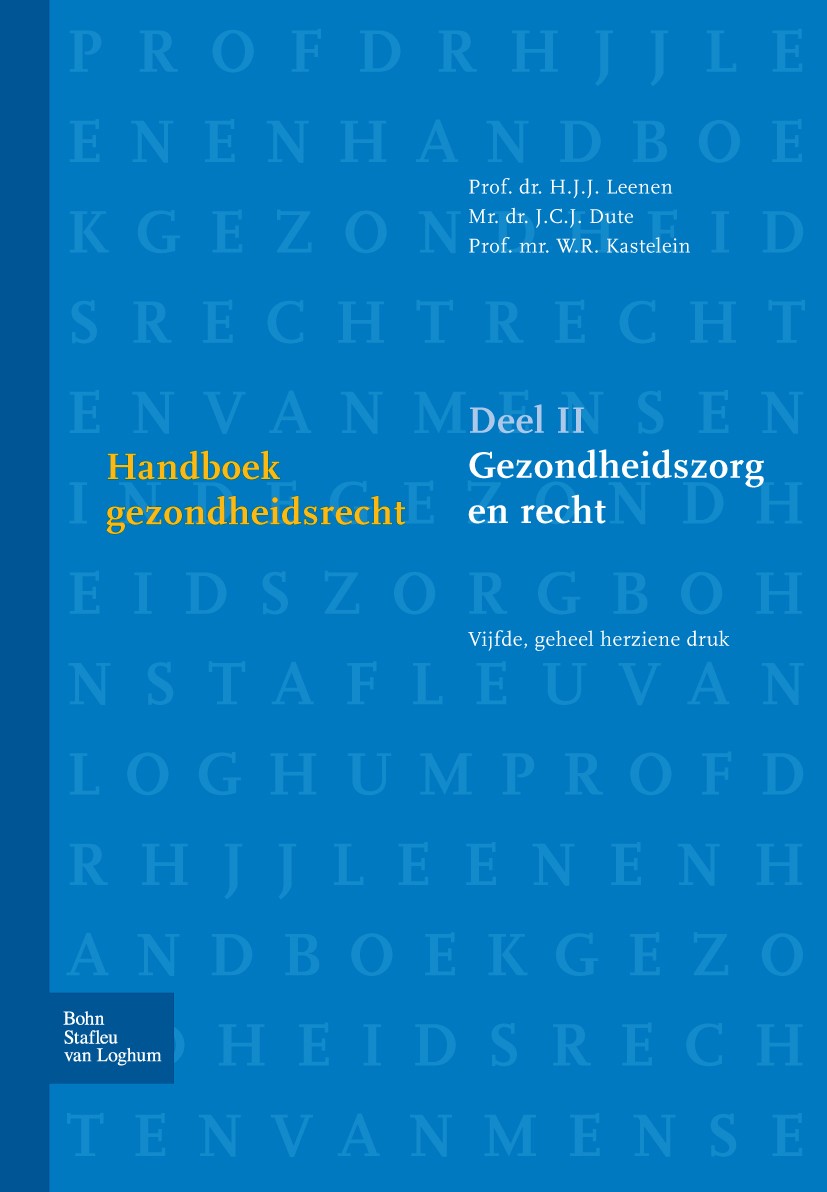 Titlebook: Handboek gezondheidsrecht deel II; Gezondheidszorg en r H. J. J. Leenen,J. C. J. Dute,W. R. Kastelein Textbook 2008Latest edition Bohn Staf Titlebook: Handboek gezondheidsrecht deel II; Gezondheidszorg en r H. J. J. Leenen,J. C. J. Dute,W. R. Kastelein Textbook 2008Latest edition Bohn Staf