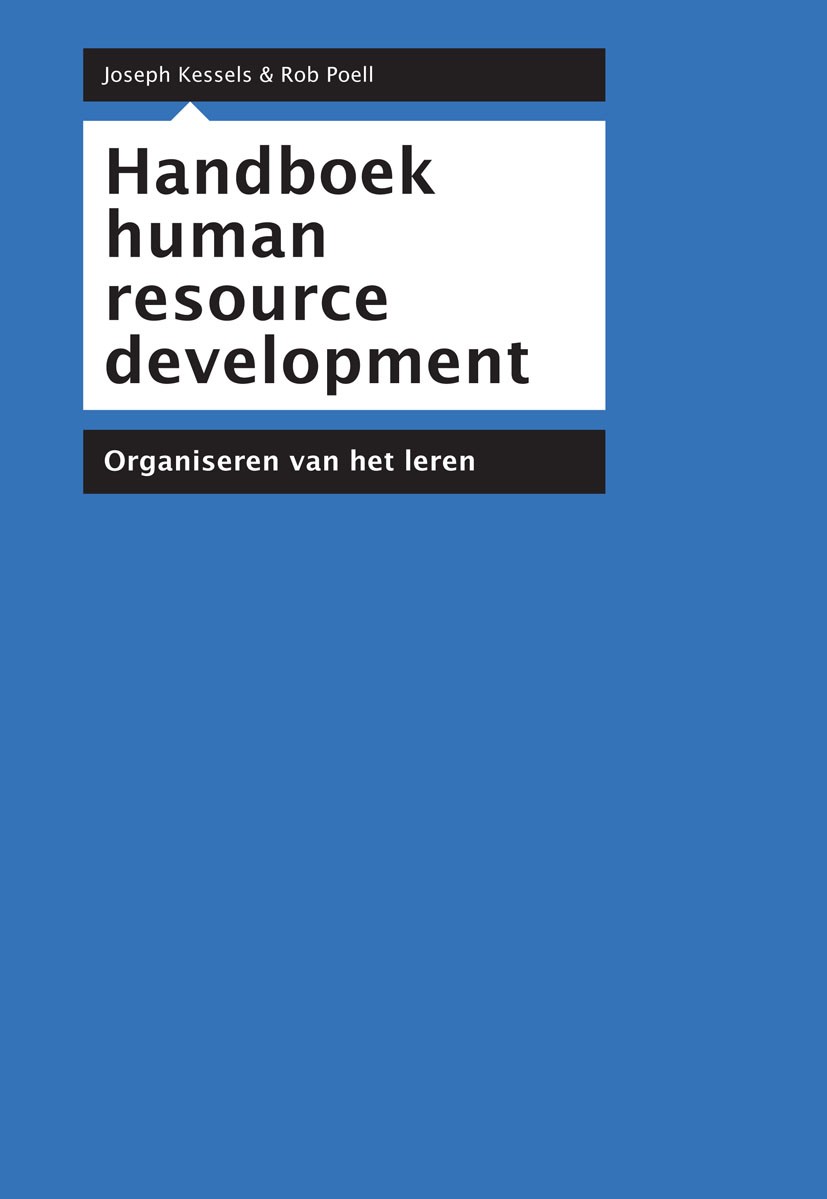 Titlebook: Handboek human resource development; Organiseren van het Joseph Kessels,Rob Poell Book 2011Latest edition Bohn Stafleu van Loghum 2011 Titlebook: Handboek human resource development; Organiseren van het Joseph Kessels,Rob Poell Book 2011Latest edition Bohn Stafleu van Loghum 2011