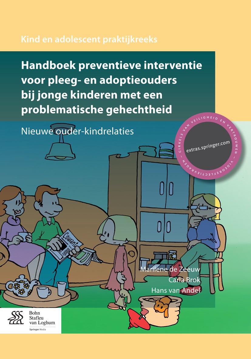 Titlebook: Handboek preventieve interventie voor pleeg- en adoptieouders bij jonge kinderen met een problematis; Nieuwe ouder-kindrel Marilene de Zeeu Titlebook: Handboek preventieve interventie voor pleeg- en adoptieouders bij jonge kinderen met een problematis; Nieuwe ouder-kindrel Marilene de Zeeu