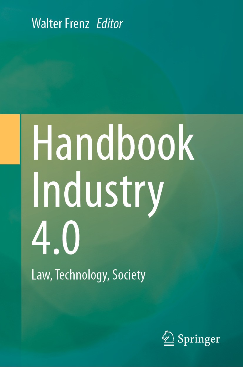 Titlebook: Handbook Industry 4.0; Law, Technology, Soc Walter Frenz Book 2022 Springer-Verlag GmbH Germany, part of Springer Nature 2022 data protecti Titlebook: Handbook Industry 4.0; Law, Technology, Soc Walter Frenz Book 2022 Springer-Verlag GmbH Germany, part of Springer Nature 2022 data protecti