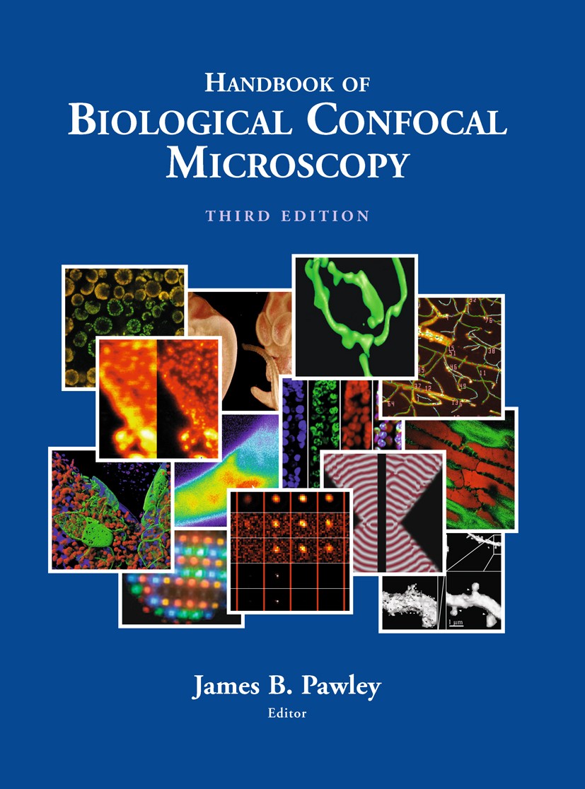 Titlebook: Handbook of Biological Confocal Microscopy; James B. Pawley Textbook 2006Latest edition Springer-Verlag US 2006 Biological.Confocal.Micros Titlebook: Handbook of Biological Confocal Microscopy; James B. Pawley Textbook 2006Latest edition Springer-Verlag US 2006 Biological.Confocal.Micros