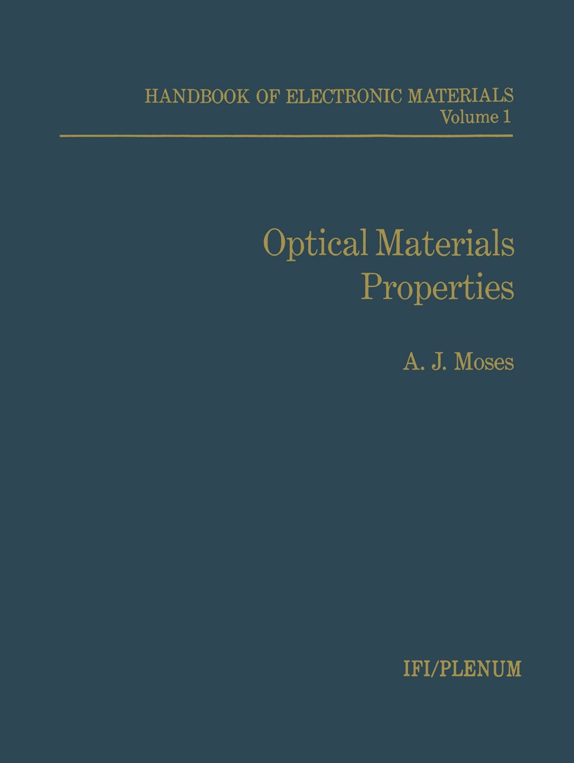 Titlebook: Handbook of Electronic Materials; Volume 1 Optical Mat A. J. Moses Book 1971 IFI/Plenum Data Corporation 1971 circuit.design.electronic mat Titlebook: Handbook of Electronic Materials; Volume 1 Optical Mat A. J. Moses Book 1971 IFI/Plenum Data Corporation 1971 circuit.design.electronic mat