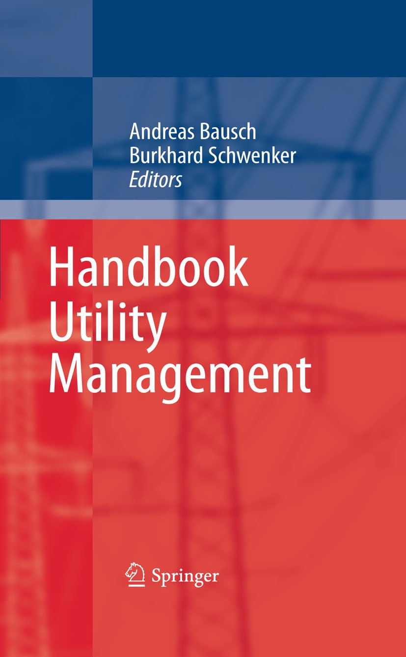 Titlebook: Handbook Utility Management; Andreas Bausch,Burkhard Schwenker Book 2009 Springer-Verlag Berlin Heidelberg 2009 Change.Energy Economics.Ma Titlebook: Handbook Utility Management; Andreas Bausch,Burkhard Schwenker Book 2009 Springer-Verlag Berlin Heidelberg 2009 Change.Energy Economics.Ma