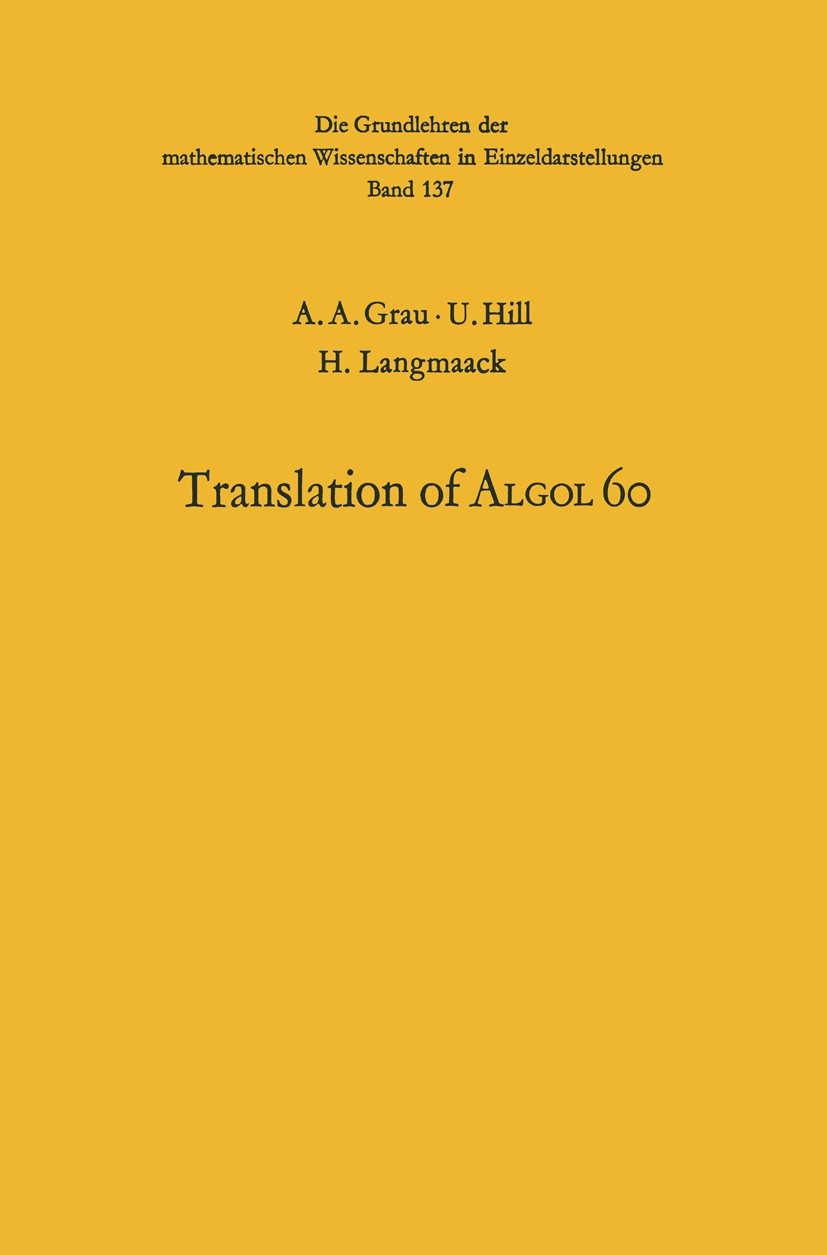 Titlebook: Handbook for Automatic Computation; Volume I · Part b A. A. Grau,U. Hill,H. Langmaack,F. L. Bauer,A. S. Book 1967 Springer-Verlag Berlin H Titlebook: Handbook for Automatic Computation; Volume I · Part b A. A. Grau,U. Hill,H. Langmaack,F. L. Bauer,A. S. Book 1967 Springer-Verlag Berlin H