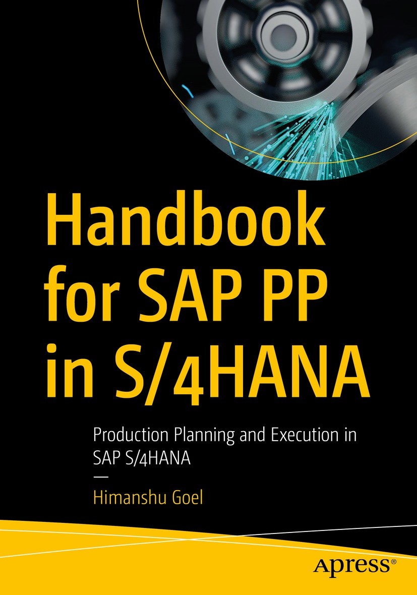Titlebook: Handbook for SAP PP in S/4HANA; Production Planning Himanshu Goel Book 2022 Himanshu Goel 2022 SAP S/4HANA.SAP PP.SAP Production Planning. Titlebook: Handbook for SAP PP in S/4HANA; Production Planning Himanshu Goel Book 2022 Himanshu Goel 2022 SAP S/4HANA.SAP PP.SAP Production Planning.