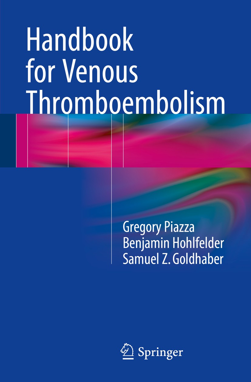 Titlebook: Handbook for Venous Thromboembolism; Gregory Piazza,Benjamin Hohlfelder,Samuel Z. Goldh Book 2015 Springer International Publishing Switze Titlebook: Handbook for Venous Thromboembolism; Gregory Piazza,Benjamin Hohlfelder,Samuel Z. Goldh Book 2015 Springer International Publishing Switze
