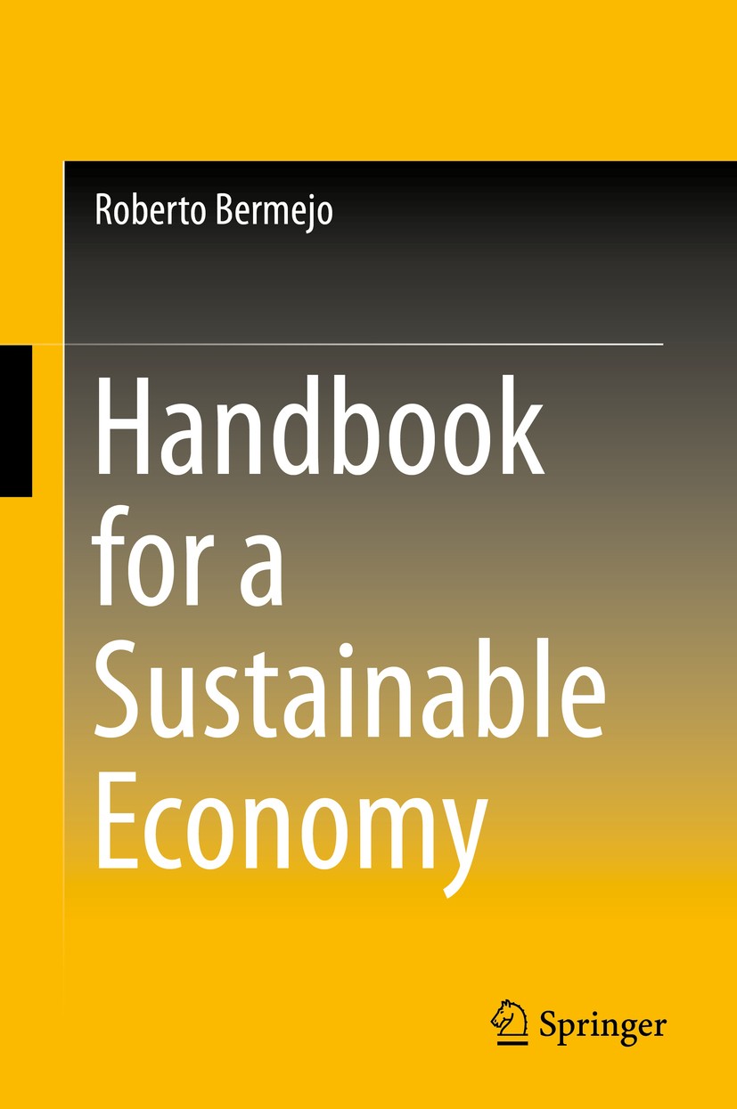 Titlebook: Handbook for a Sustainable Economy; Roberto Bermejo Book 2014 Springer Science+Business Media Dordrecht 2014 Biomimicry.environmental econ Titlebook: Handbook for a Sustainable Economy; Roberto Bermejo Book 2014 Springer Science+Business Media Dordrecht 2014 Biomimicry.environmental econ