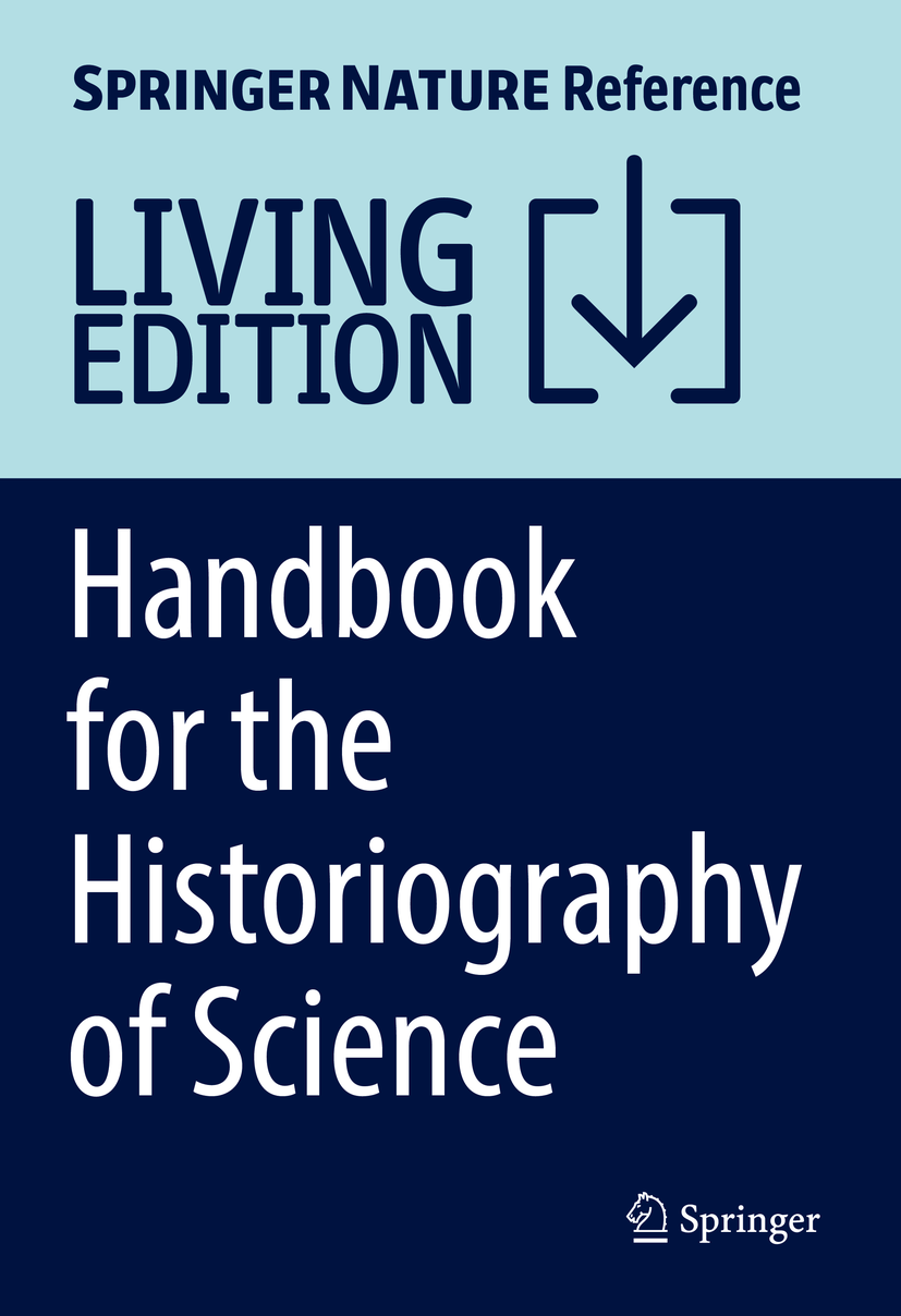 Titlebook: Handbook for the Historiography of Science; Mauro L. Condé,Marlon Salomon Living reference work 20230th edition Historiography of Science Titlebook: Handbook for the Historiography of Science; Mauro L. Condé,Marlon Salomon Living reference work 20230th edition Historiography of Science