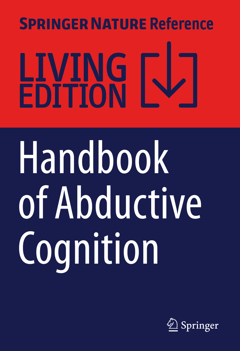 Titlebook: Handbook of Abductive Cognition; Lorenzo Magnani Living reference work 20220th edition Abductive Cognition.Hypothetical Reasoning.Inferen Titlebook: Handbook of Abductive Cognition; Lorenzo Magnani Living reference work 20220th edition Abductive Cognition.Hypothetical Reasoning.Inferen