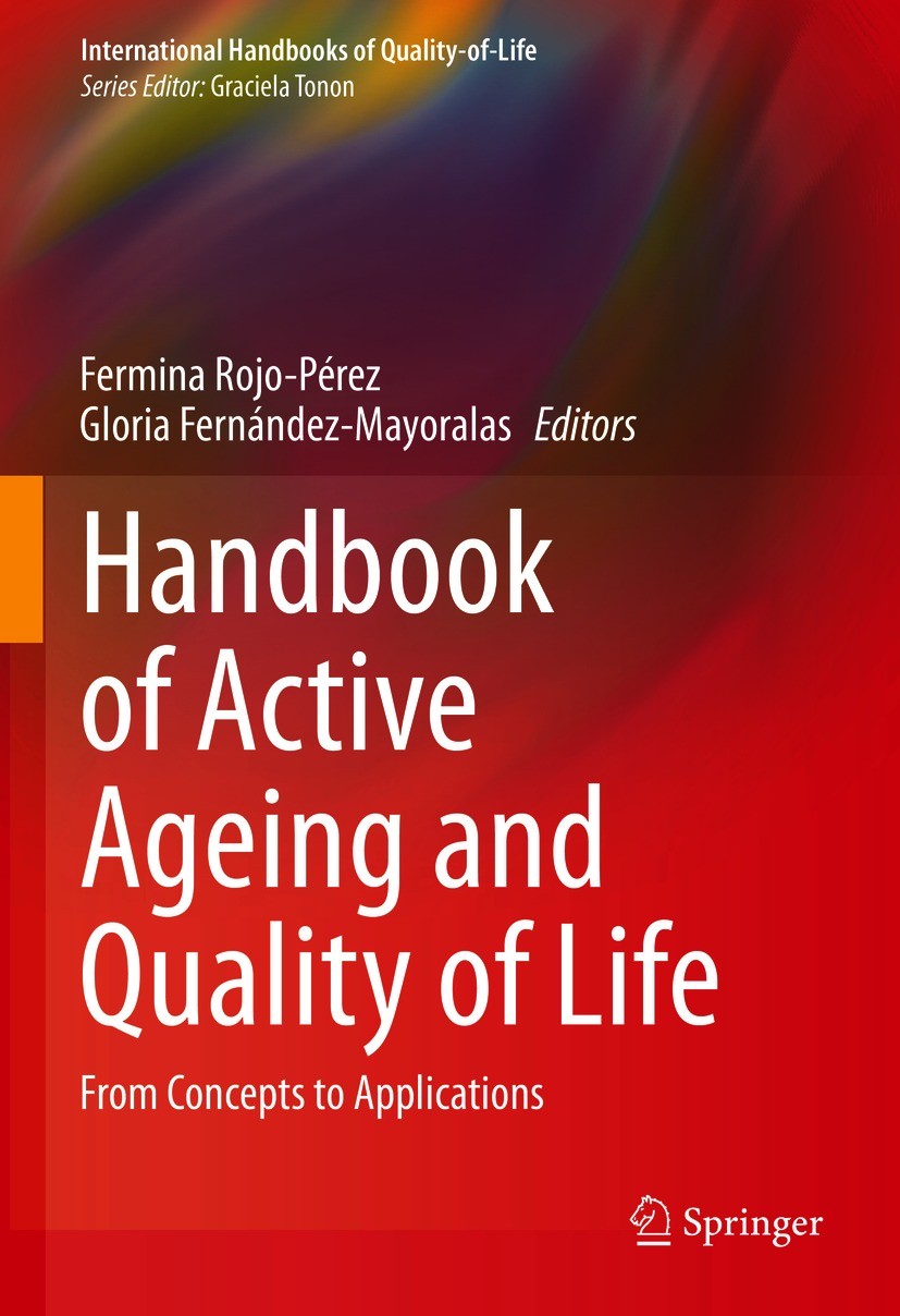 Titlebook: Handbook of Active Ageing and Quality of Life; From Concepts to App Fermina Rojo-Pérez,Gloria Fernández-Mayoralas Book 2021 Springer Nature Titlebook: Handbook of Active Ageing and Quality of Life; From Concepts to App Fermina Rojo-Pérez,Gloria Fernández-Mayoralas Book 2021 Springer Nature