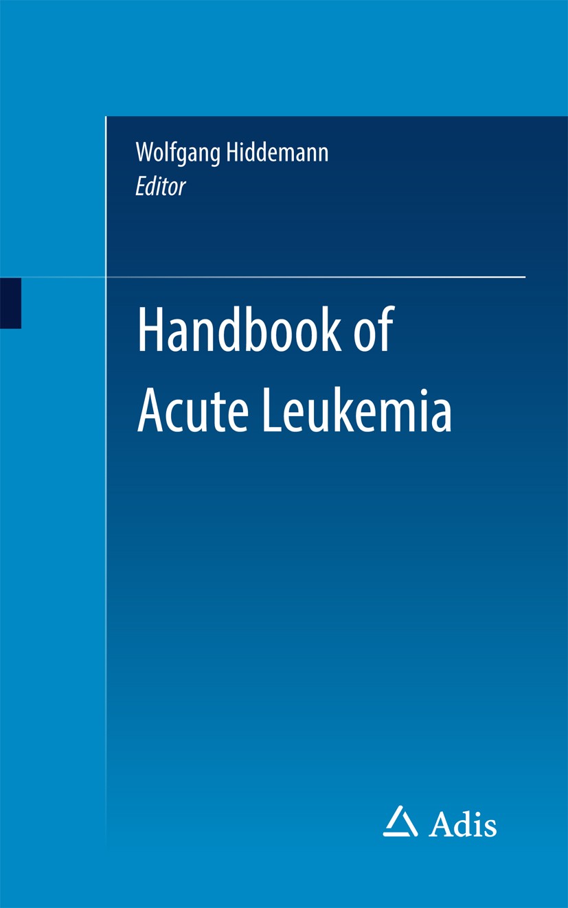 Titlebook: Handbook of Acute Leukemia; Wolfgang Hiddemann Book 2016 Springer International Publishing Switzerland 2016 Leukemia.Acute leukemia.Hemato Titlebook: Handbook of Acute Leukemia; Wolfgang Hiddemann Book 2016 Springer International Publishing Switzerland 2016 Leukemia.Acute leukemia.Hemato