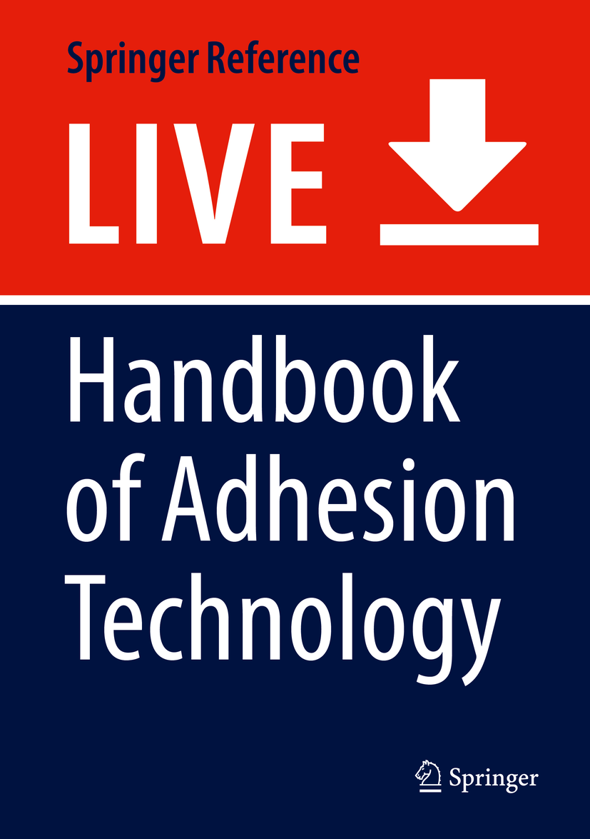 Titlebook: Handbook of Adhesion Technology; Lucas F. M. da Silva,Andreas Oechsner,Robert Adams Living reference work 20200th edition Adhesive design Titlebook: Handbook of Adhesion Technology; Lucas F. M. da Silva,Andreas Oechsner,Robert Adams Living reference work 20200th edition Adhesive design