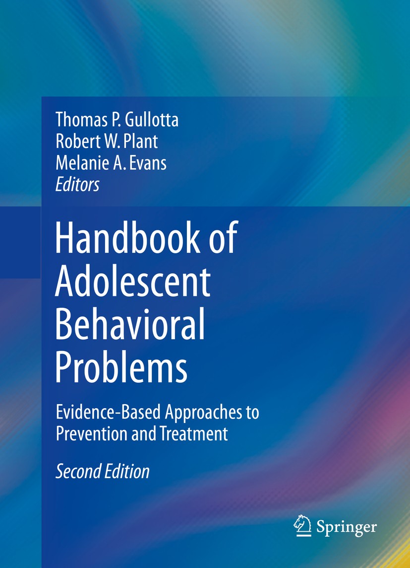 Titlebook: Handbook of Adolescent Behavioral Problems; Evidence-Based Appro Thomas P. Gullotta,Robert W. Plant,Melanie A. Evan Book 2015Latest edition Titlebook: Handbook of Adolescent Behavioral Problems; Evidence-Based Appro Thomas P. Gullotta,Robert W. Plant,Melanie A. Evan Book 2015Latest edition