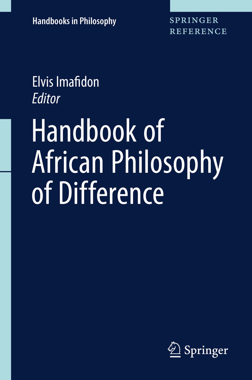 Titlebook: Handbook of African Philosophy of Difference; Elvis Imafidon Reference work 2020 Springer Nature Switzerland AG 2020 Aesthetic Differences Titlebook: Handbook of African Philosophy of Difference; Elvis Imafidon Reference work 2020 Springer Nature Switzerland AG 2020 Aesthetic Differences