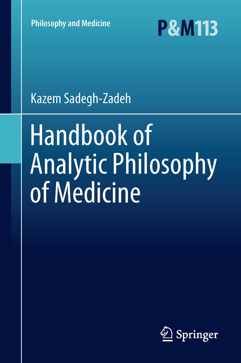 Titlebook: Handbook of Analytic Philosophy of Medicine; Kazem Sadegh-Zadeh Book 20121st edition Springer Science+Business Media B.V. 2012 Logic and M Titlebook: Handbook of Analytic Philosophy of Medicine; Kazem Sadegh-Zadeh Book 20121st edition Springer Science+Business Media B.V. 2012 Logic and M