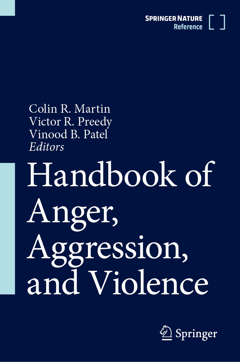 Titlebook: Handbook of Anger, Aggression, and Violence; Colin R. Martin,Victor R. Preedy,Vinood B. Patel Reference work 2023 Springer Nature Switzerl Titlebook: Handbook of Anger, Aggression, and Violence; Colin R. Martin,Victor R. Preedy,Vinood B. Patel Reference work 2023 Springer Nature Switzerl