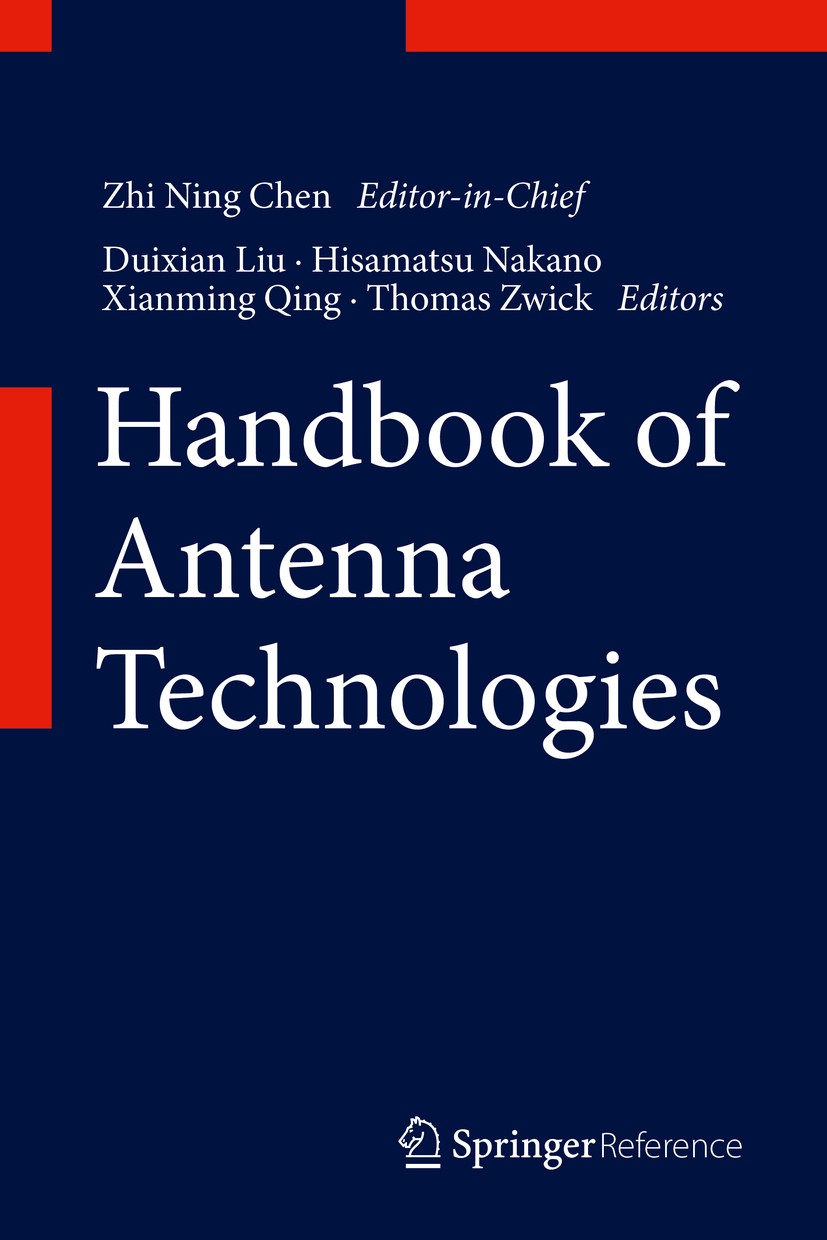 Titlebook: Handbook of Antenna Technologies; Zhi Ning Chen,Duixian Liu,Thomas Zwick Reference work 2016 Springer Science+Business Media Singapore 201 Titlebook: Handbook of Antenna Technologies; Zhi Ning Chen,Duixian Liu,Thomas Zwick Reference work 2016 Springer Science+Business Media Singapore 201