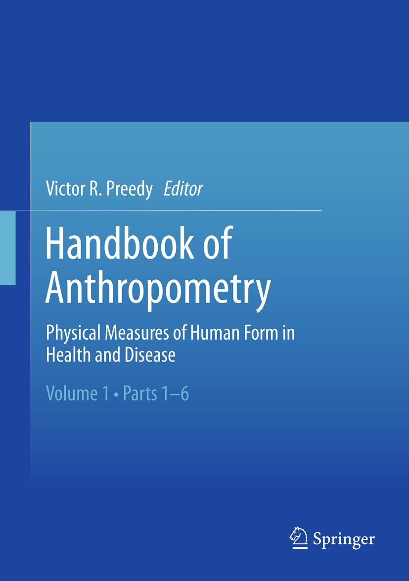 Titlebook: Handbook of Anthropometry; Physical Measures of Victor R. Preedy Book 2012 Springer Science+Business Media, LLC 2012 Anthropometry.Body com Titlebook: Handbook of Anthropometry; Physical Measures of Victor R. Preedy Book 2012 Springer Science+Business Media, LLC 2012 Anthropometry.Body com