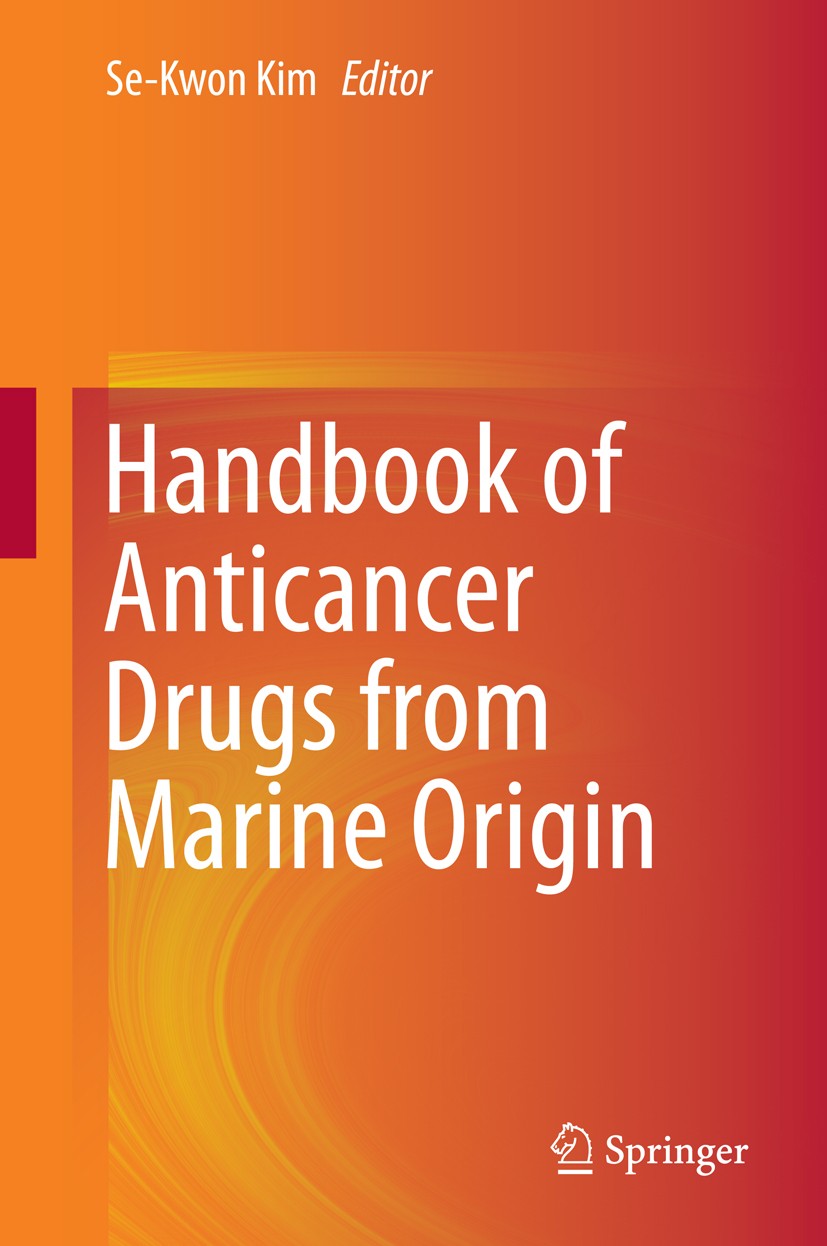 Titlebook: Handbook of Anticancer Drugs from Marine Origin; Se-Kwon Kim Book 2015 Springer International Publishing Switzerland 2015 Anticancer Drugs Titlebook: Handbook of Anticancer Drugs from Marine Origin; Se-Kwon Kim Book 2015 Springer International Publishing Switzerland 2015 Anticancer Drugs