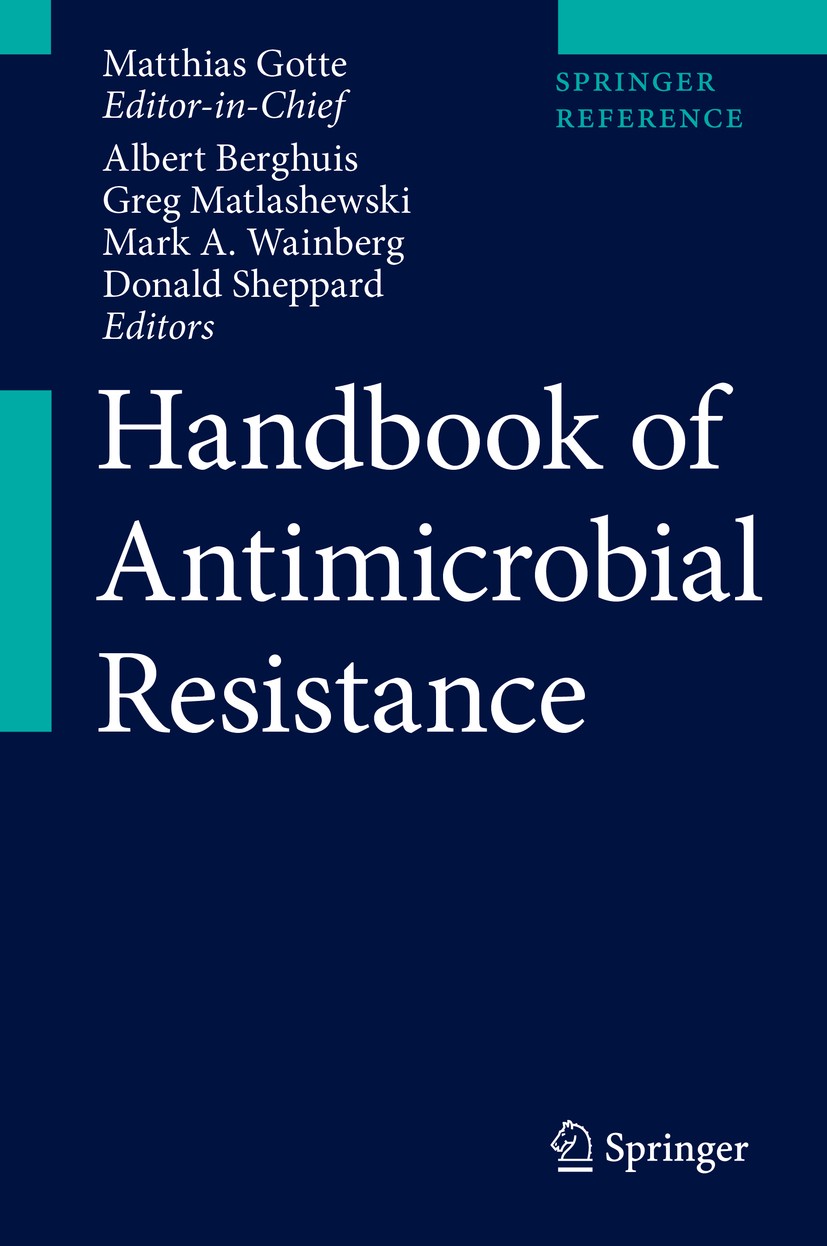Titlebook: Handbook of Antimicrobial Resistance; Matthias Gotte (Editor-in-chief),Albert Berghuis,D Reference work 2017 Springer Science+Business Med Titlebook: Handbook of Antimicrobial Resistance; Matthias Gotte (Editor-in-chief),Albert Berghuis,D Reference work 2017 Springer Science+Business Med