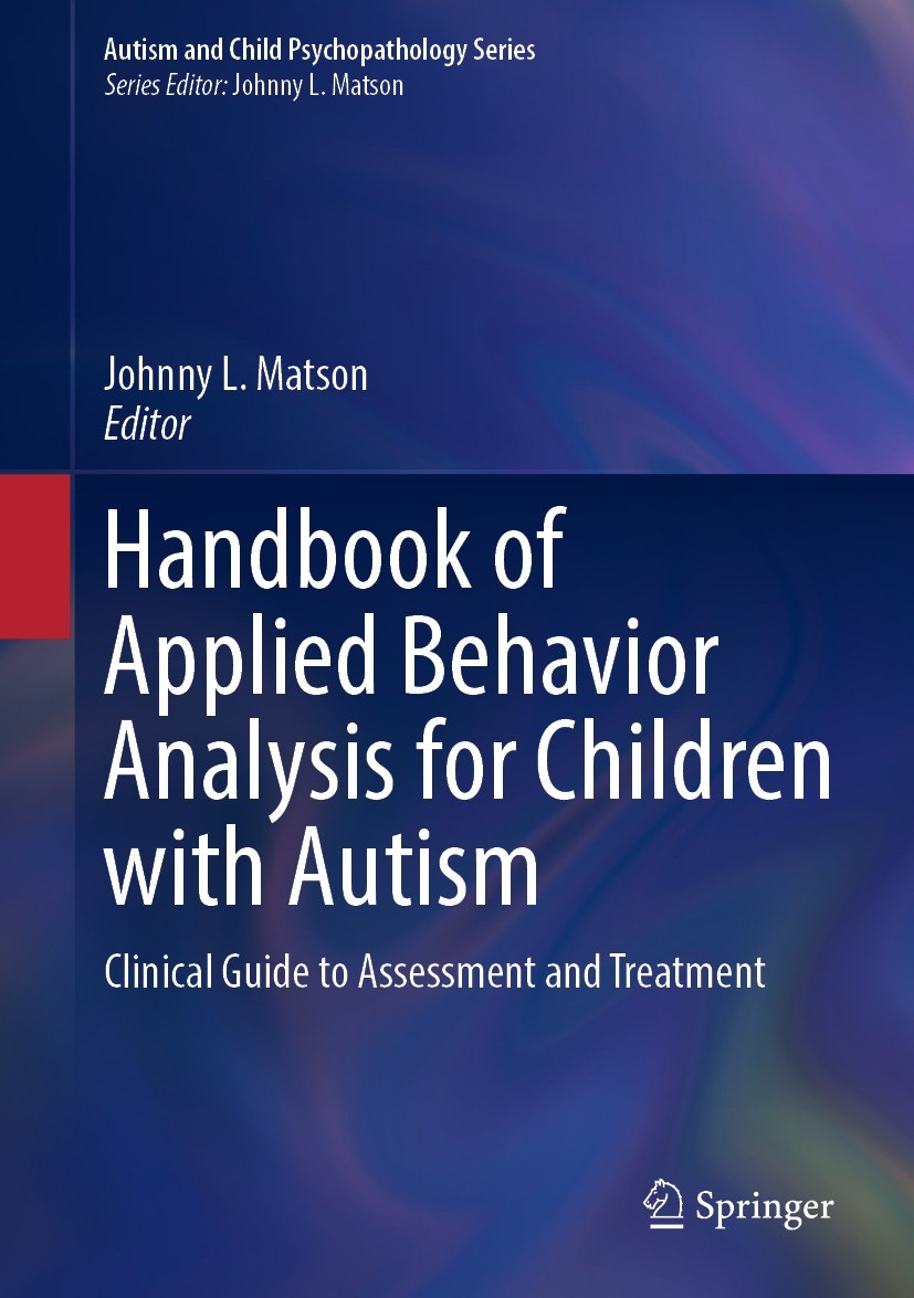 Titlebook: Handbook of Applied Behavior Analysis for Children with Autism; Clinical Guide to As Johnny L. Matson Book 2023 The Editor(s) (if applicabl Titlebook: Handbook of Applied Behavior Analysis for Children with Autism; Clinical Guide to As Johnny L. Matson Book 2023 The Editor(s) (if applicabl