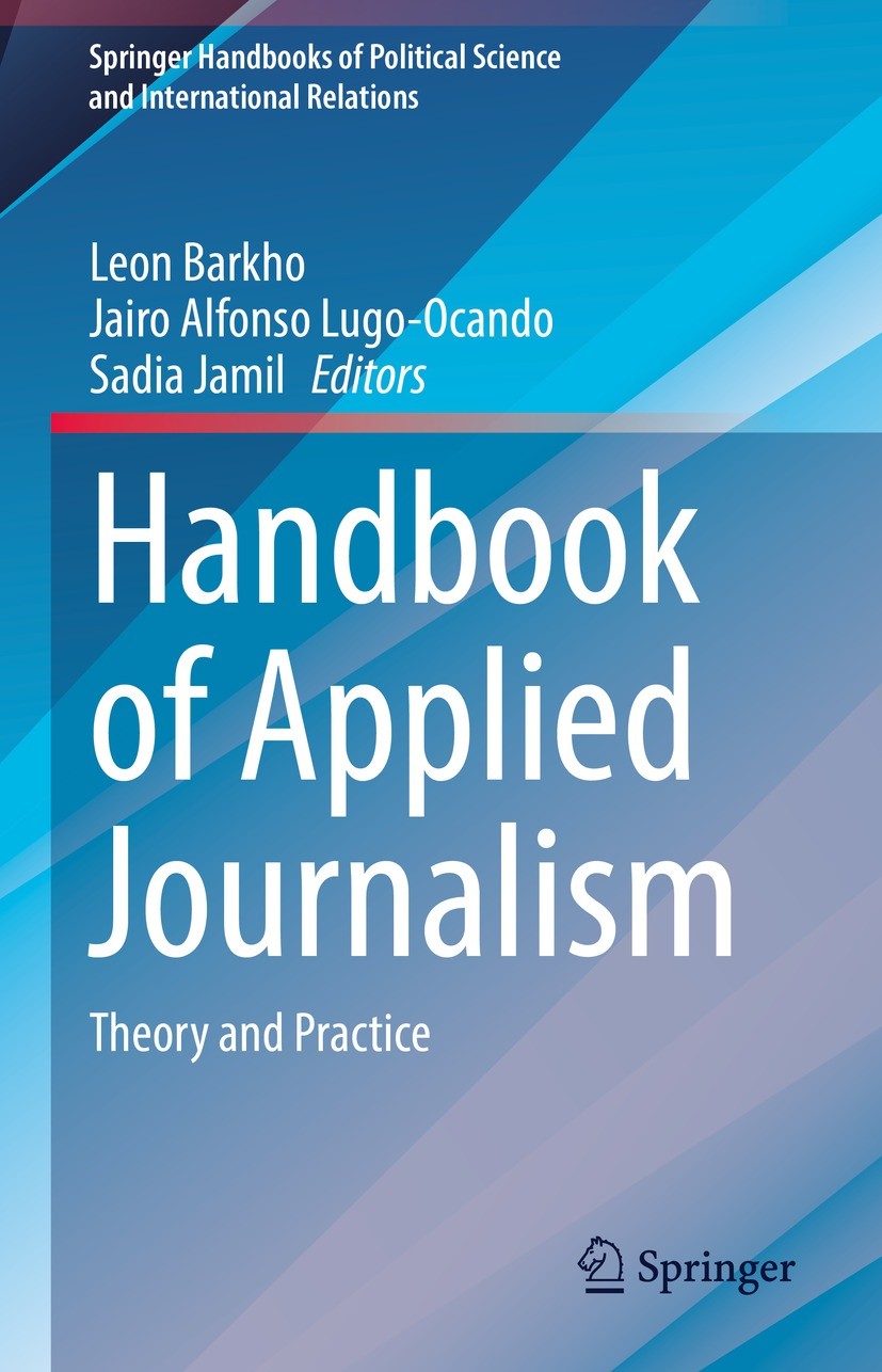 Titlebook: Handbook of Applied Journalism; Theory and Practice Leon Barkho,Jairo Alfonso Lugo-Ocando,Sadia Jamil Book 2024 The Editor(s) (if applicabl Titlebook: Handbook of Applied Journalism; Theory and Practice Leon Barkho,Jairo Alfonso Lugo-Ocando,Sadia Jamil Book 2024 The Editor(s) (if applicabl