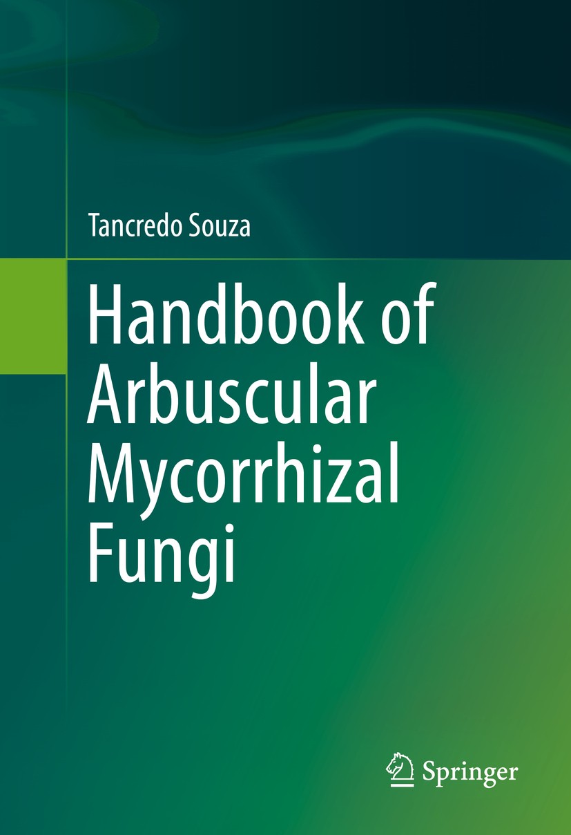 Titlebook: Handbook of Arbuscular Mycorrhizal Fungi; Tancredo Souza Book 2015 Springer International Publishing Switzerland 2015 ecology.glomeromycot Titlebook: Handbook of Arbuscular Mycorrhizal Fungi; Tancredo Souza Book 2015 Springer International Publishing Switzerland 2015 ecology.glomeromycot