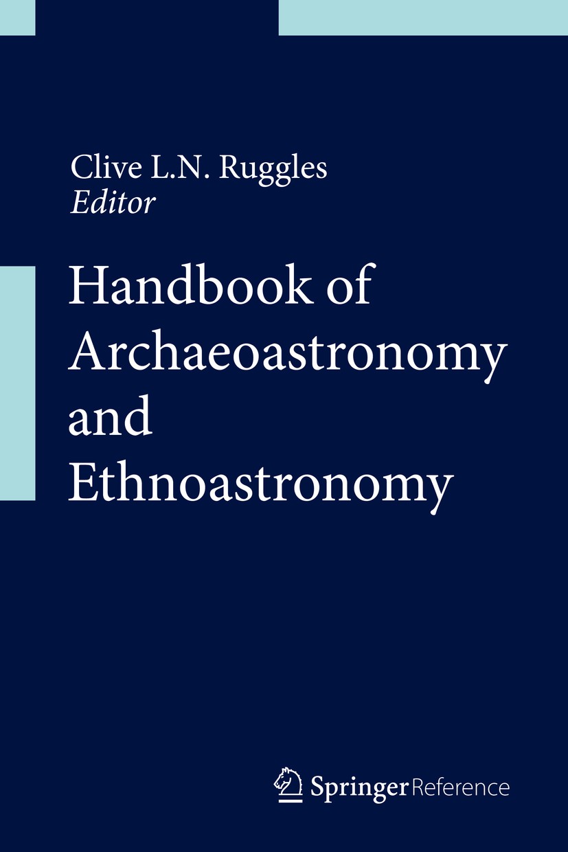 Titlebook: Handbook of Archaeoastronomy and Ethnoastronomy; Clive L.N. Ruggles Reference work 2015 Springer Science+Business Media New York 2015 Arch Titlebook: Handbook of Archaeoastronomy and Ethnoastronomy; Clive L.N. Ruggles Reference work 2015 Springer Science+Business Media New York 2015 Arch