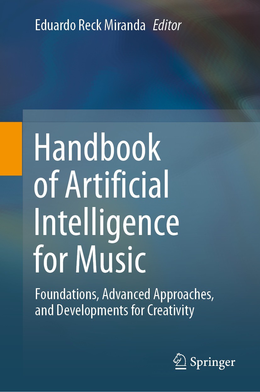 Titlebook: Handbook of Artificial Intelligence for Music; Foundations, Advance Eduardo Reck Miranda Book 2021 Springer Nature Switzerland AG 2021 Arti Titlebook: Handbook of Artificial Intelligence for Music; Foundations, Advance Eduardo Reck Miranda Book 2021 Springer Nature Switzerland AG 2021 Arti
