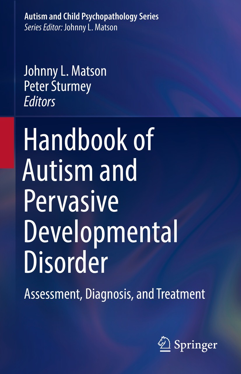Titlebook: Handbook of Autism and Pervasive Developmental Disorder; Assessment, Diagnosi Johnny L. Matson,Peter Sturmey Book 2022 Springer Nature Swit Titlebook: Handbook of Autism and Pervasive Developmental Disorder; Assessment, Diagnosi Johnny L. Matson,Peter Sturmey Book 2022 Springer Nature Swit