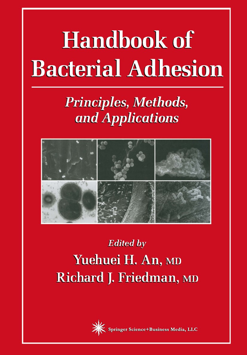 Titlebook: Handbook of Bacterial Adhesion; Principles, Methods, Yuehuei H. An (Associate Professor),Richard J. Fri Book 2000 Springer Science+Business Titlebook: Handbook of Bacterial Adhesion; Principles, Methods, Yuehuei H. An (Associate Professor),Richard J. Fri Book 2000 Springer Science+Business