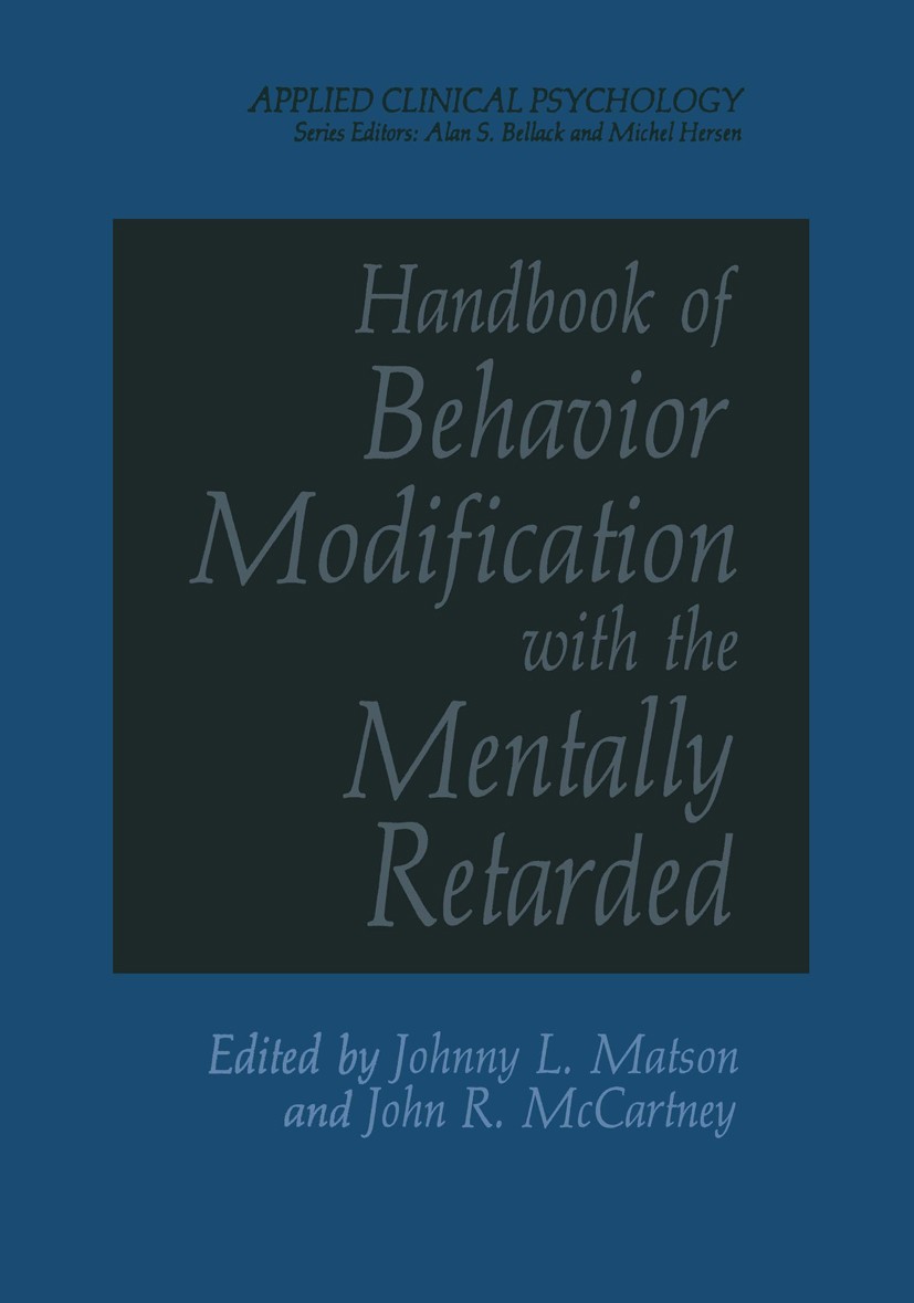 Titlebook: Handbook of Behavior Modification with the Mentally Retarded; Johnny L. Matson,John R. McCartney Book 1981 Springer Science+Business Media Titlebook: Handbook of Behavior Modification with the Mentally Retarded; Johnny L. Matson,John R. McCartney Book 1981 Springer Science+Business Media